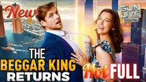 The Beggar King Returns Full Movie HD I Best Drama ShortFilms Hot Billionaire CEO Dark Love Romance 2025 MiniSeries