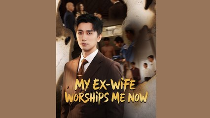 MY EX WIFE WORSHIP ME NOW - FULL MOVIES ENGLISH SUB