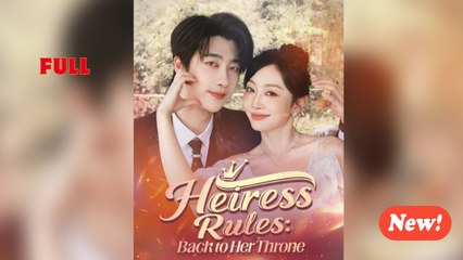 [Full Episode] Heiress Rules Back to Her Throne