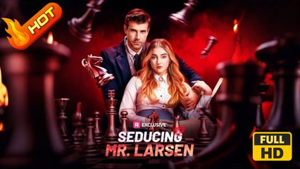 Seducing Mr. Larsen | Full Movie HD - Romantic Forbidden Love Steamy USA Mansion Club Hotel Contemporary All Ages Billionaire CEO Single Dad Strong-Willed Age Gap Getting Back at Ex Serendipity