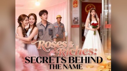 Roses & Riches Secrets Behind The Name Full Movie_ Dramabox