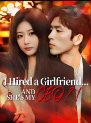 I Hired a Girlfriend and She’s My CEO  - Drama FULL MOVIES ENGLISH SUB