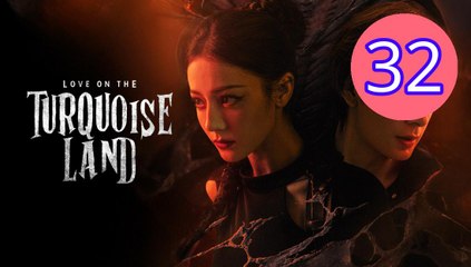 Love on the Turquoise Land Episode 32 Engsub