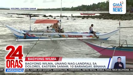 Bagyong Wilma, unang nag-landfall sa Dolores, Eastern Samar; 10 barangay, binaha | 24 Oras Weekend
