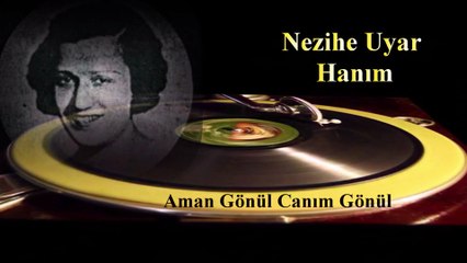 *Nezihe Uyar Hanım ♪♪♪ Aman Gönül , Canım Gönül