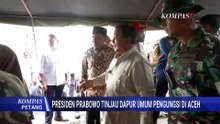 Prabowo Tinjau Dapur Umum Pengungsi Aceh, Berdialog dan Cicipi Makanan | KOMPAS PETANG
