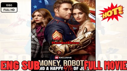 Money, Robots, and a Happy 4th of July [ NEW MOVIE RELEASES ] New Moviws 2025 -Full Movies English Sub