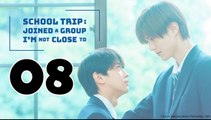 School Trip Joined a Group I’m Not Close To (2025) EP 8 ENGSUB
