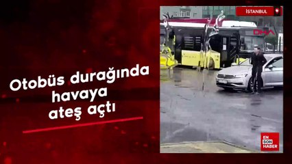 İstanbul'da otobüs durağında havaya ateş açtı