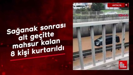 Antalya'da sağanak sonrası alt geçitte mahsur kalan 8 kişi kurtarıldı