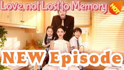 Love, Not Lost To Memory Netshort