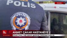 Ahmet Çakar, kalp spazmı geçirerek hastaneye kaldırıldı