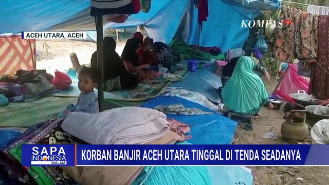 Tinggal di Tenda Seadanya, Ini Kondisi Korban Banjir di Aceh Utara | SAPA MALAM