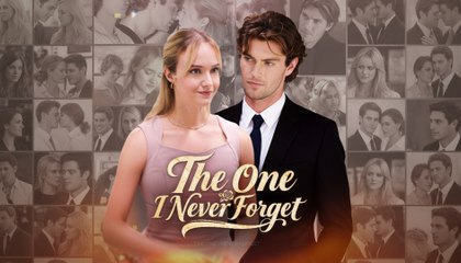 [EngSub] The One I Never Forget - Full Movie