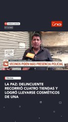 La Paz: Delincuente recorrió cuatro tiendas y logró llevarse cosméticos de una