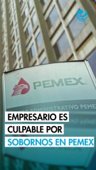 Empresario mexicano es declarado culpable por esquema de sobornos a funcionarios de Pemex