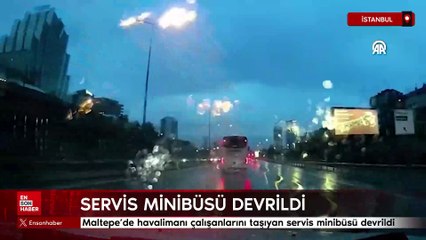 İstanbul Maltepe'de havalimanı çalışanlarını taşıyan servis minibüsü devrildi