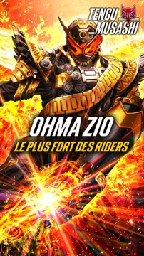 Ohma Zio le plus fort de l’univers de Kamen Rider ?
