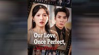 Our Love, Once Perfect, Shattered (DUBBED) - Full English Sub