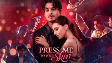 🎁🔥[Hot 2025]Press Me To Your Skin [ SHORT DRAMA WITH HIGH QUALITY 2025 ]🎁🔥[Hot 2025]