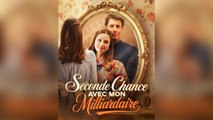 Seconde Chance Avec Mon Milliardaire Épisode Complet