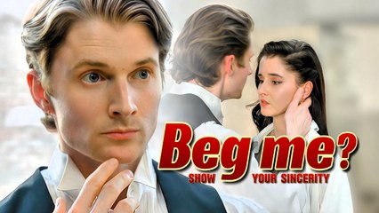 Beg Me? Sure...Kiss Me First