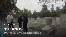 150 años del Panteón Civil de Dolores ll | El Foco