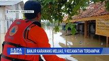 Hari ke-2, Banjir di Karawang Meluas Hingga ke 9 Kecamatan  | SAPA PAGI