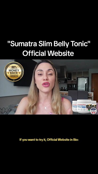 Sumatra Slim Belly Tonic – Does It Really Work? Full Overview