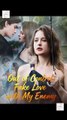 Out Of Control_ Fake Love With My Enemy Hd - Sweetromance Love Drama Shortfilms Hot Romantic