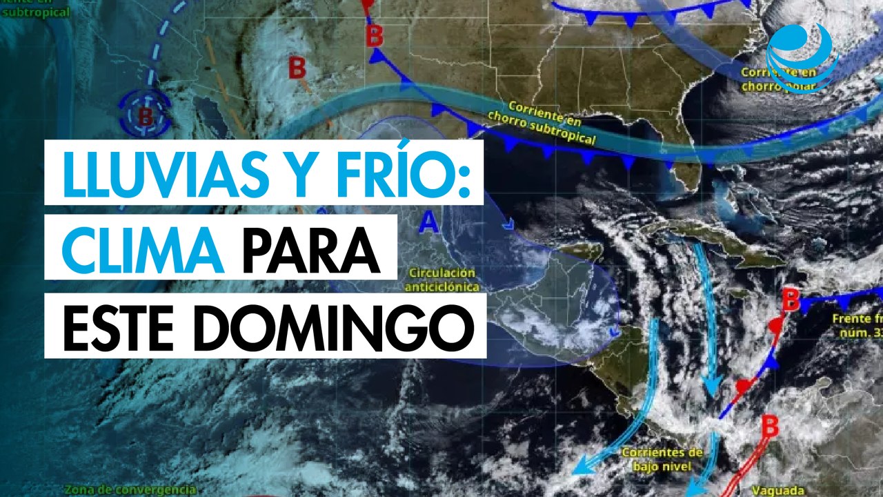 Clima domingo en México: lluvias fuertes, frío y rachas intensas de viento en varios estados