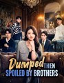 Dumped, Then Spoiled By Brothers - Drama