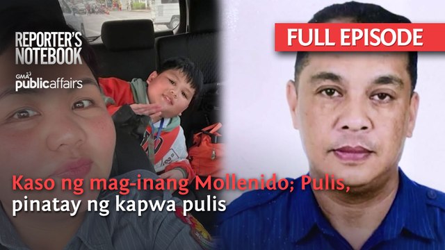 Kaso ng mag-inang Mollenido; Pulis, pinatay ng kapwa pulis (Full Episode) | Reporter’s Notebook