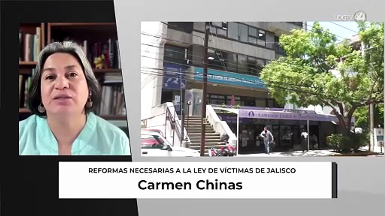 Reformas necesarias a la ley de víctimas de Jalisco |  Carmen Chinas