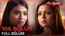 Aşk Ağlatır Hint Dizisi 104. Bölüm ❣️