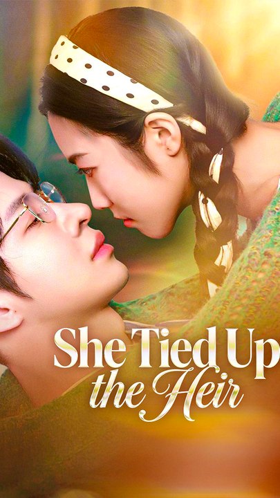She Tied Up the Heir - Chinese Drama - English Sub