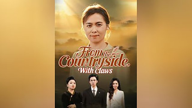 From the Countryside, With Claws | Eng Sub | Full Episodes | Chinese Short Drama - Mega short Drama