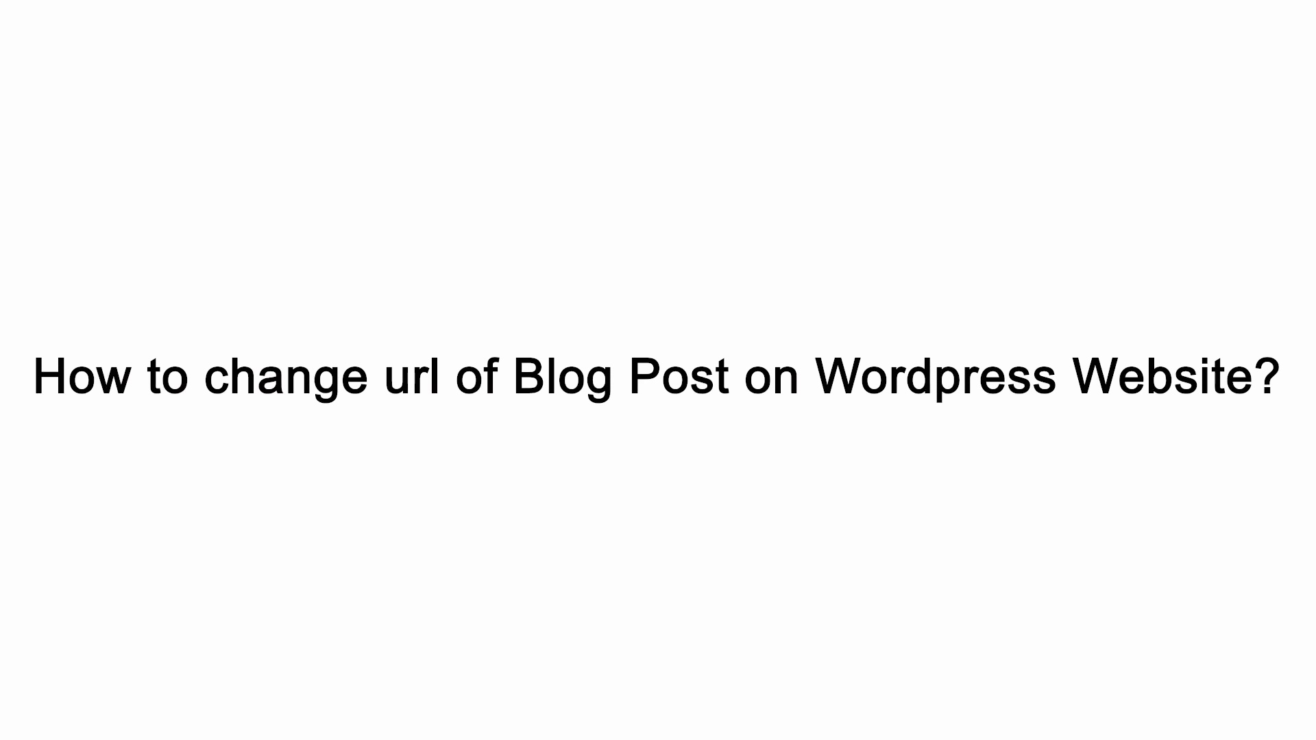 How to change URL of Blog Post on Wordpress Website?