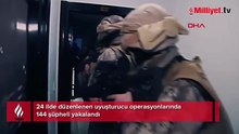 24 ilde uyuşturucu operasyonları: 144 şüpheli yakalandı