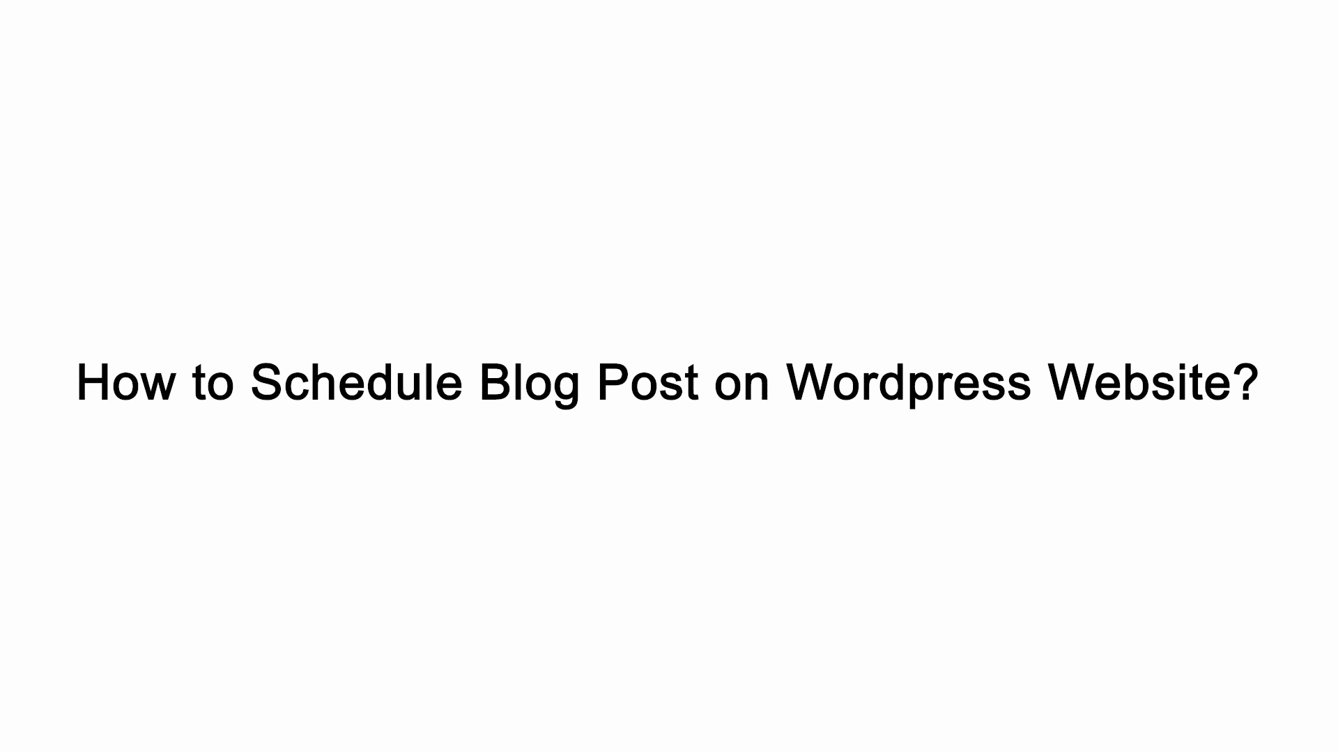 How to Schedule Blog Post on Wordpress Website?