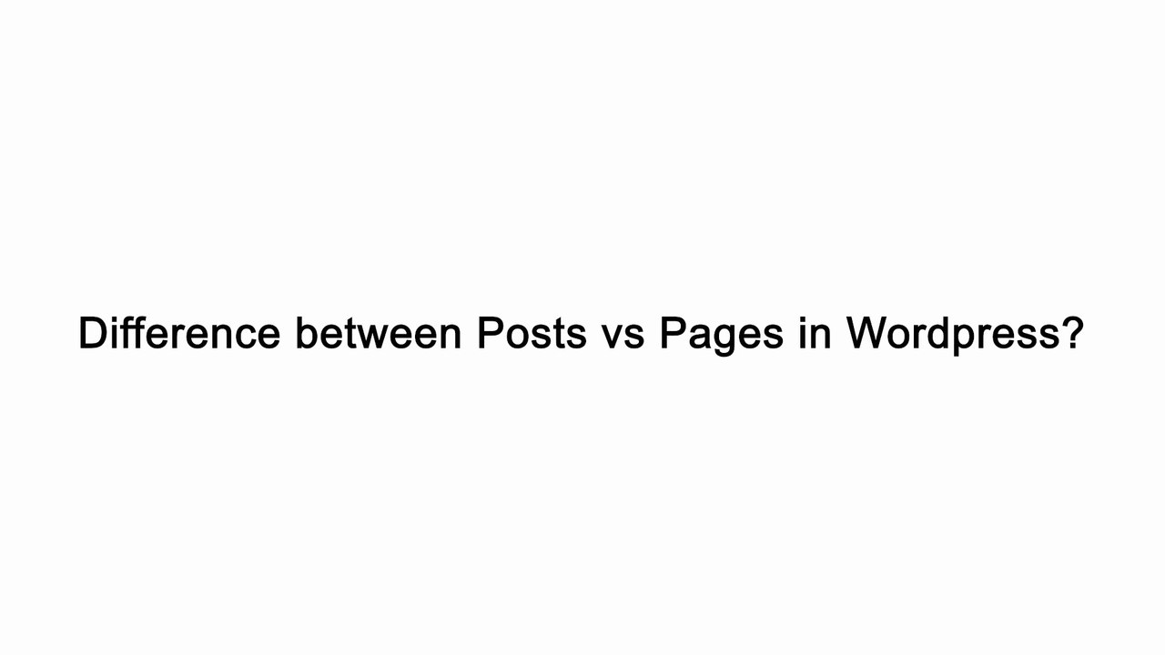 Difference between Posts vs Pages in Wordpress