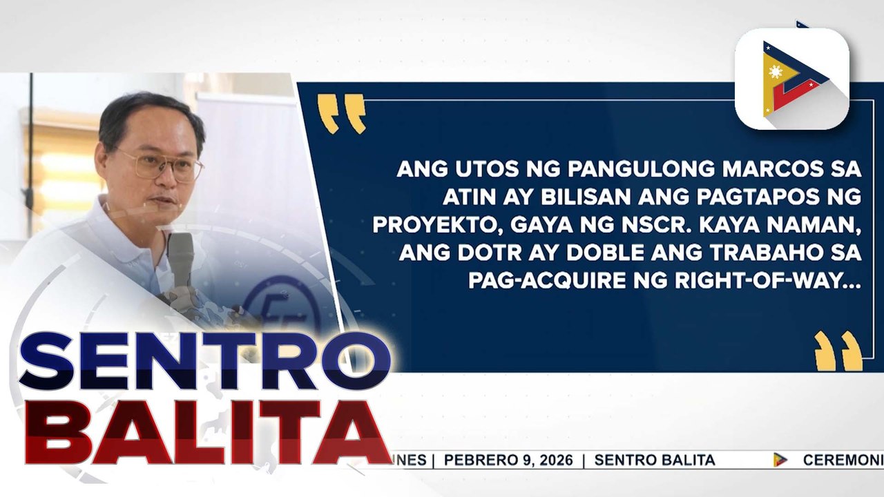 DOTr, kumpiyansang matatapos ang Right-of-Way and Site acquisition ng NSCR Project ngayong taon | ulat ni Bernard Ferrer