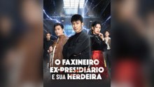O Faxineiro Ex-presidiário E Sua Herdeira Episódio Completo