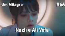 Nazlı e Ali Vefa #46 - Um Milagre