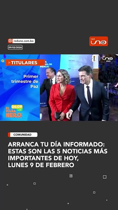 Arranca tu día informado: Estas son las 5 noticias más importantes de hoy, lunes 9 de febrero