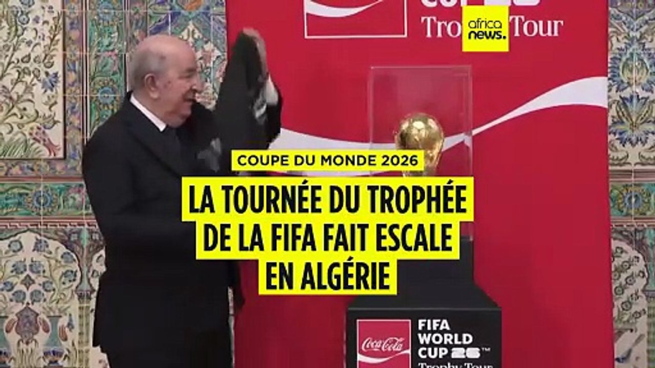 Coupe du monde 2026 : la tournée du trophée de la FIFA fait escale en Algérie