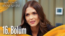 Ben Onun Annesiyim - 16.Bölüm