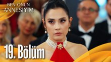 Ben Onun Annesiyim - 19.Bölüm