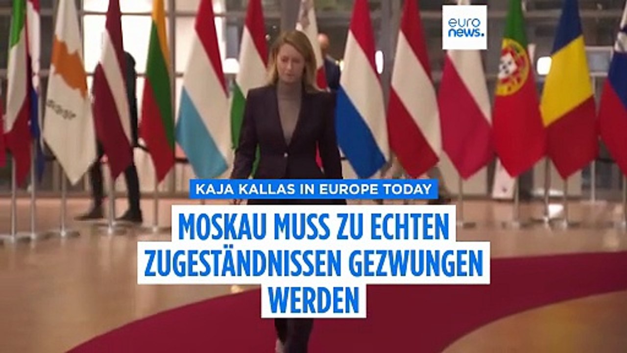 Kallas zu Euronews: Russland muss zu echten Zugeständnissen gezwungen werden