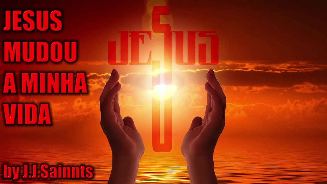 Jesus mudou a minha vida - by J.J.Sainnts | Música gospel
